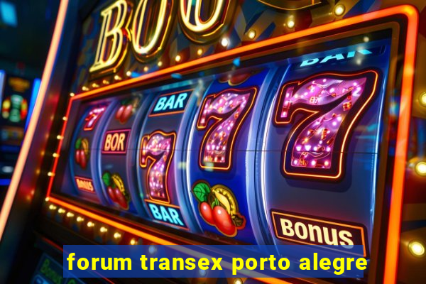 forum transex porto alegre